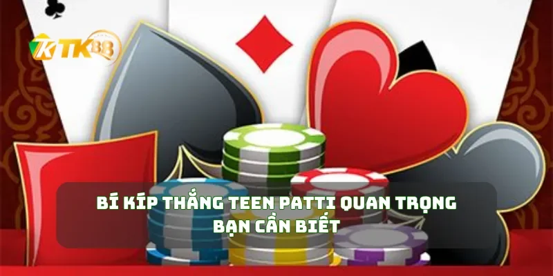 Bí kíp thắng Teen Patti quan trọng bạn cần biết