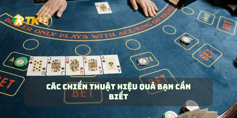 Các chiến thuật hiệu quả bạn cần biết
