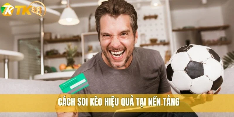 Cách soi kèo hiệu quả tại nền tảng